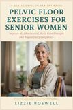 Pelvic Floor Exercises for Senior Women