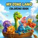 My Dino Land Coloring Book