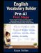 English Vocabulary Builder Pre-A1 — First Steps: American English Vocabulary and Pronunciation for Absolute Beginners with 340 Essential Words, Easy Respelling, Everyday Practice, EFL & ESL Learning
