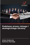 Podstawy Wydawnictwo Nasza Wiedza Podstawy prawa rolnego i ekologicznego Ukrainy