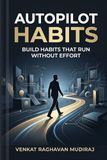 Autopilot Habits: Build Habits That Run Without Effort