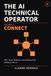 The AI Technical Operator Volume II Connect: MCP, Claud Platform, and Building Real Software with AI