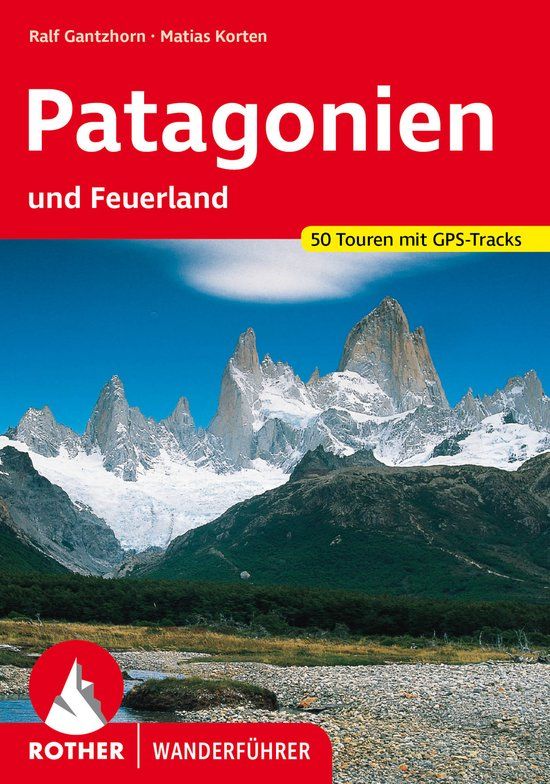 Patagonien: ROTHER Wanderführer Patagonien