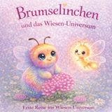 Brumselinchen Brumselinchen Und Das Wiesenuniversum- Brumselinchen und das Wiesen-Universum