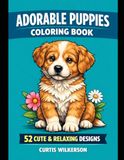 Adorable Puppies Coloring Book: 52 Cute & Relaxing Designs