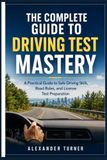 THE COMPLETE GUIDE TO DRIVING TEST MASTERY