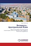 Belarus' - Central'naq Aziq: Mnogoplanowoe äkonomicheskoe wzaimodejstwie so stranami-partnerami w blizhnem zarubezh'e
