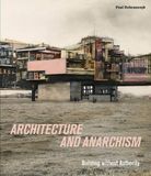 Architecture Bol Architecture and Anarchism: Building without Authority