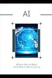 AI: Where We've Been and Where We're Going