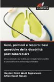 Geni, OmniScriptum SRL Geni, polmoni e respiro: basi genetiche della disabilità post-tubercolare