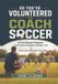 So Independently Published So You've Volunteered to Coach Soccer