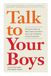 Talk Workman Publishing Talk to Your Boys