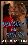 Develop her Slowly: A Steamy Lesbian/Sapphic Romance