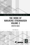 The Routledge Ashgate Studies in Theory and Analysis of Music After 1900-The Work of Karlheinz Stockhausen Volume 2