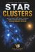 Star Clusters: Why Do Some Stars Travel in Groups, Star Clusters Explained for Teen Astronomy Readers