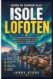 Guida Lofoten Travel Guide: Your Essential Companion for First-Timers to Reine, Henningsvær, Svolvær, the Northern Lights, and Norway's Most Scenic Arctic Villages