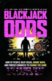 Blackjack Odds: How 97 People Beat Vegas, Broke Math, and Forced Congress to Change the Game