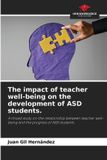 The Our Knowledge Publishing The impact of teacher well-being on the development of ASD students.