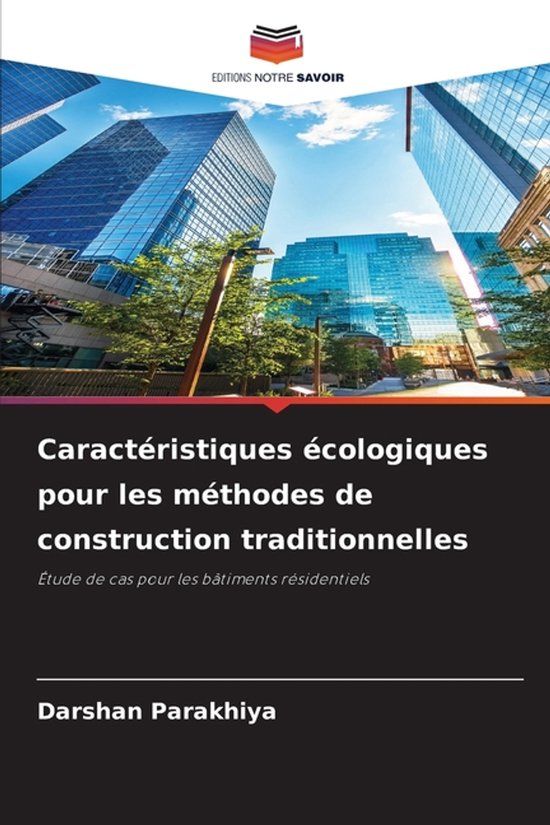 Caractéristiques Editions Notre Savoir Caractéristiques écologiques pour les méthodes de construction traditionnelles