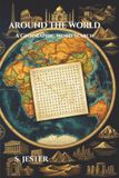 Around the World: A Geographic Word Search: 825 Words Across Every Continent, Ocean and Landmark