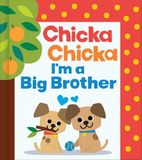 Chicka Chicka A- Chicka Chicka I'm a Big Brother