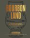 Bourbon Land: A Spirited Love Letter to My Old Kentucky Whiskey, with 50 recipes