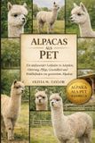 Alpacas ALS Pet: Ein umfassender Leitfaden zu Adoption, Fütterung, Pflege, Gesundheit und Wohlbefinden von geretteten Alpakas