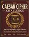 The Caesar Cipher Challenge: 300 Large-Print Brain Games & Puzzles for Boomers, Seniors and History Lovers — Easy to Hard, With Full Answer Key
