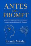 Antes del prompt: Inteligencia artificial, preguntas y el problema de aquello que decidimos antes de preguntar