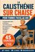 LA CALISTHÉNIE SUR CHAISE POUR FEMMES PASSE 50 ANS: Le Programme de 28 Jours Respectueux des Articulations avec 45 Exercices pour Gagner en Force, en Mobilité et en Equilibre en toute Sécurité.