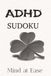 ADHD Sudoku Puzzle Mind at Ease: Sudoku Puzzle for ADHD I Help Calm the Mind, and Focus I 6x9 inches, 110 pages I 50+ Puzzles I Solutions Included