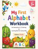 My First Alphabet Workbook: An Interactive A–Z Coloring & Learning Book for Curious Kids EDITION: Fruits