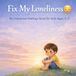Fix Independently Published Fix My Loneliness: A Gentle Kids Emotions Book: An Interactive Social Emotional Learning Book to Help Children Feel Connected, Build Confidence, and Overcome Loneliness (Ages 3–7)