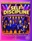 The Positive Force Performers! ™ Self-Discipline: A Positive Affirmation Activity Coloring Book