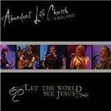 Let Abundant Life Let The World See Jesus