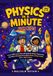 PHYSICS IN A MINUTE FOR KIDS: A Fun STEM Comic Book with Hands-On Science Experiments, Activities & Amazing Facts About Motion, Energy, Gravity, Space, Light & Sound (Ages 6–12)