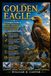 GOLDEN EAGLE: A Complete Guide to Biology, Behavior, Ecology, Evolution, and Conservation of a Global Apex Raptor.