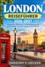 London London Reiseführer 2026-2027: Unterkünfte, Restaurants, Fortbewegungsmittel und Reisepläne von einem Tag bis zu einer Woche