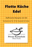 Flotte Küche Edel: Wenig Aufwand, großer Genuss