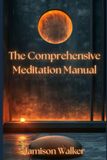 The Comprehensive Meditation Manual