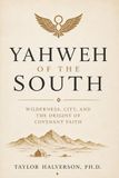 Yahweh of the South: Wilderness, City and the Origins of Covenant Faith