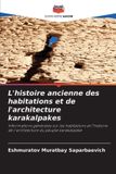 L'histoire Editions Notre Savoir L'histoire ancienne des habitations et de l'architecture karakalpakes