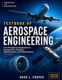 Textbook of Aerospace Engineering: Core Principles and Applications in Aerodynamics, Propulsion, Flight Mechanics, and Orbital Systems