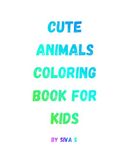 Cute Animals Coloring Book for Kids: 30 Fun and Easy Coloring Pages for Ages 3–6