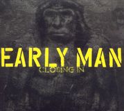 Closing Early Man - Closing In