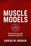 MUSCLE MODELS: HOW TO BUILD AND PRESERVE MUSCLE