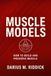 MUSCLE MODELS: HOW TO BUILD AND PRESERVE MUSCLE