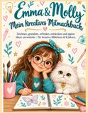 Emma & Molly Mein kreatives Mitmachbuch: Zeichnen, gestalten, erfinden, entdecken und eigene Ideen entwickeln – für kreative Mädchen ab 7 Jahren