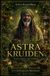 Astra Kruiden: Leven volgens Oude Wijsheid
