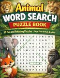 Animal Word Search Puzzle Book: 50 Fun And Relaxing Puzzles For Kids And Adults